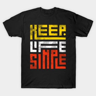 Life is Simple T-Shirt